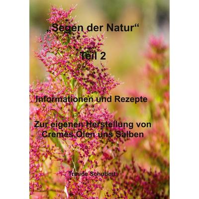 Segen der Natur - Teil 2, Taschenbuch von Traude Schubert, BoD – Books on Demand, 978-3-7583-8363-2