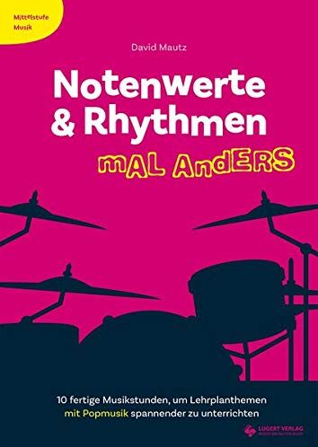 David Mautz - Notenwerte & Rhythmen mal anders: 10 fertige Musikstunden, um Lehrplanthemen mit Popmusik spannender zu unterrichten (Mittelstufe Musik) - Preis vom 30.09.2026 22:30:23 h