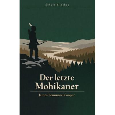 Schulbibliothek - Bücher für Schulen / Der Letzte Mohikaner, Taschenbuch von James Fenimore Cooper, Epubli, 978-3-565-22339-8