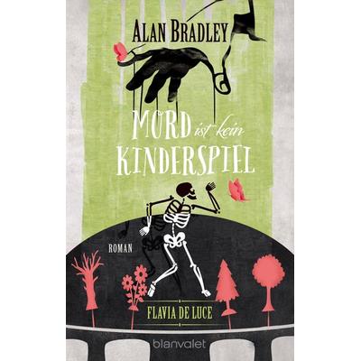 Mord ist kein Kinderspiel / Flavia de Luce Band 2, Taschenbuch von Alan Bradley, Blanvalet