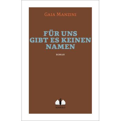 Für uns gibt es keinen Namen, Taschenbuch von Gaia Manzini, Nonsolo Verlag