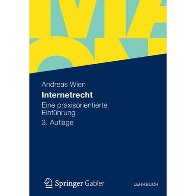Internetrecht, Taschenbuch von Andreas Wien, Betriebswirtschaftlicher Verlag Gabler, 978-3-8349-3564-9