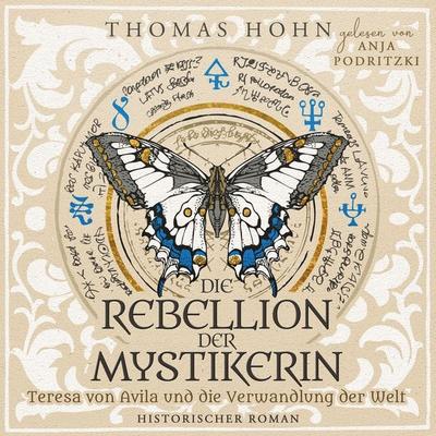 Die Rebellion der Mystikerin: Teresa von Avila und die Verwandlung der Welt - Thomas Hohn, Audio, 4069828110908