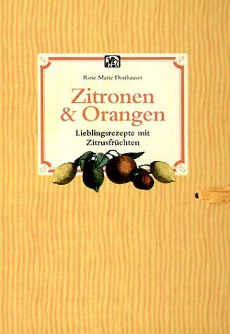 Donhauser, Rose M. - Zitronen & Orangen. Lieblingsrezepte mit Zitrusfrüchten - Preis vom 13.10.2026 11:25:28 h