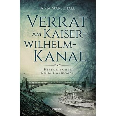 Verrat am Kaiser-Wilhelm-Kanal, Taschenbuch von Anja Marschall, Emons Verlag, 978-3-7408-0296-7