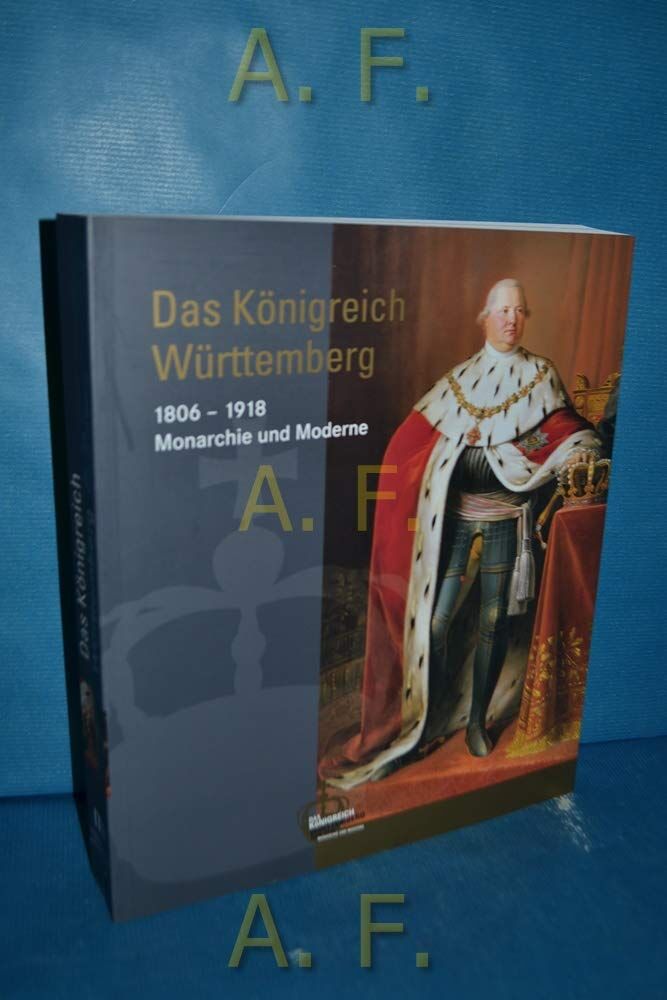 Das Königreich Württemberg: 1806-1918 Monarchie und Moderne - Preis vom 30.09.2026 09:01:18 h