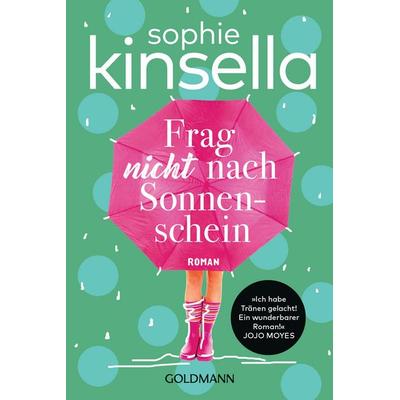 Frag nicht nach Sonnenschein, Taschenbuch von Sophie Kinsella, Goldmann