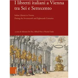 I libretti italiani a Vienna tra Sei e Settecento, Fachbücher von Alfred Noe, Adriana de Feo, Nicola Usula