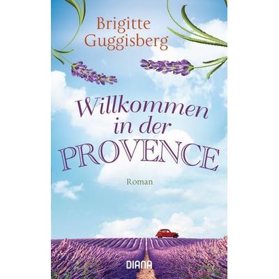 Willkommen in der Provence, Taschenbuch von Brigitte Guggisberg, Diana, 978-3-453-35951-2