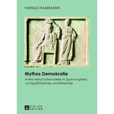 Mythos Demokratie, Taschenbuch von Harald Haarmann, Peter Lang GmbH, Internationaler Verlag der Wissenschaften, 978-3-631-62599-6