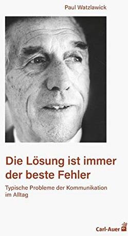 Paul Watzlawick - Die Lösung ist immer der beste Fehler: Typische Probleme der Kommunikation im Alltag - Preis vom 02.10.2026 23:42:20 h