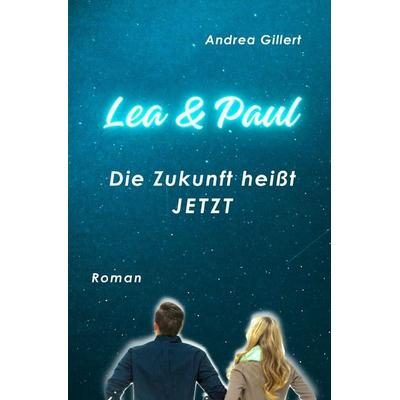 Lea & Paul, Taschenbuch von Andrea Gillert, Epubli, 978-3-565-43543-2