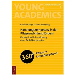 Handlungskompetenz in der Pflegeausbildung fördern, Fachbücher von Sandra Wöbeking, Christina Filipe