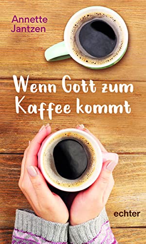 Annette Jantzen - Wenn Gott zum Kaffee kommt - Preis vom 09.10.2026 07:28:09 h