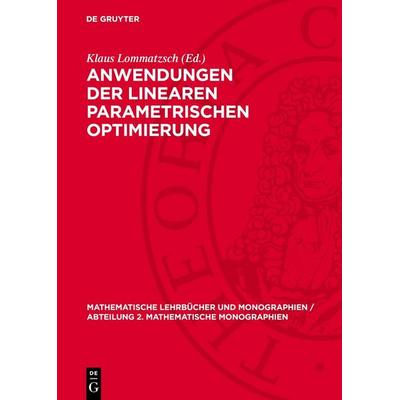Anwendungen der linearen parametrischen Optimierung, Gebundene Ausgabe von , De Gruyter, 978-3-11-270574-2