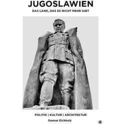 Jugoslawien. Das Land, das es nicht mehr gibt, Reisebücher von Gunnar Eichholz