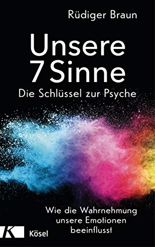 Rüdiger Braun - Unsere 7 Sinne – die Schlüssel zur Psyche: Wie die Wahrnehmung unsere Emotionen beeinflusst - Preis vom 30.09.2026 22:30:23 h