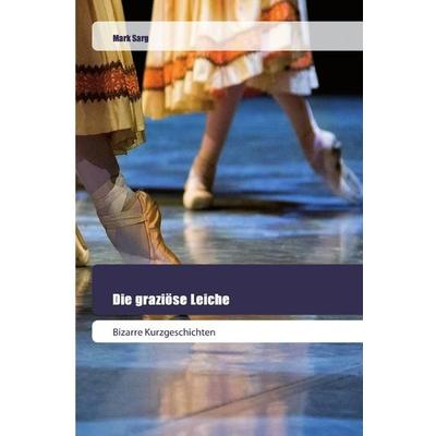 Die graziöse Leiche, Taschenbuch von Mark Sarg, Goldene Rakete, 978-620-2-44525-2