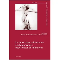 Le sacré dans la littérature contemporaine : expériences et références, Fachbücher von Alain Cullière, Aude Bonord, Myriam Watthée-Delmotte