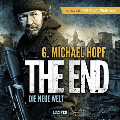 THE END - DIE NEUE WELT - G. Michael Hopf, Audio, 4099995795486