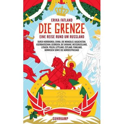 Die Grenze, Taschenbuch von Erika Fatland, Suhrkamp, 978-3-518-46974-3