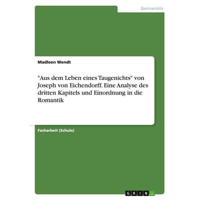 'Aus dem Leben eines Taugenichts' von Joseph von Eichendorff. Eine Analyse des dritten Kapitels und Einordnung in die Romantik, Taschenbuch von