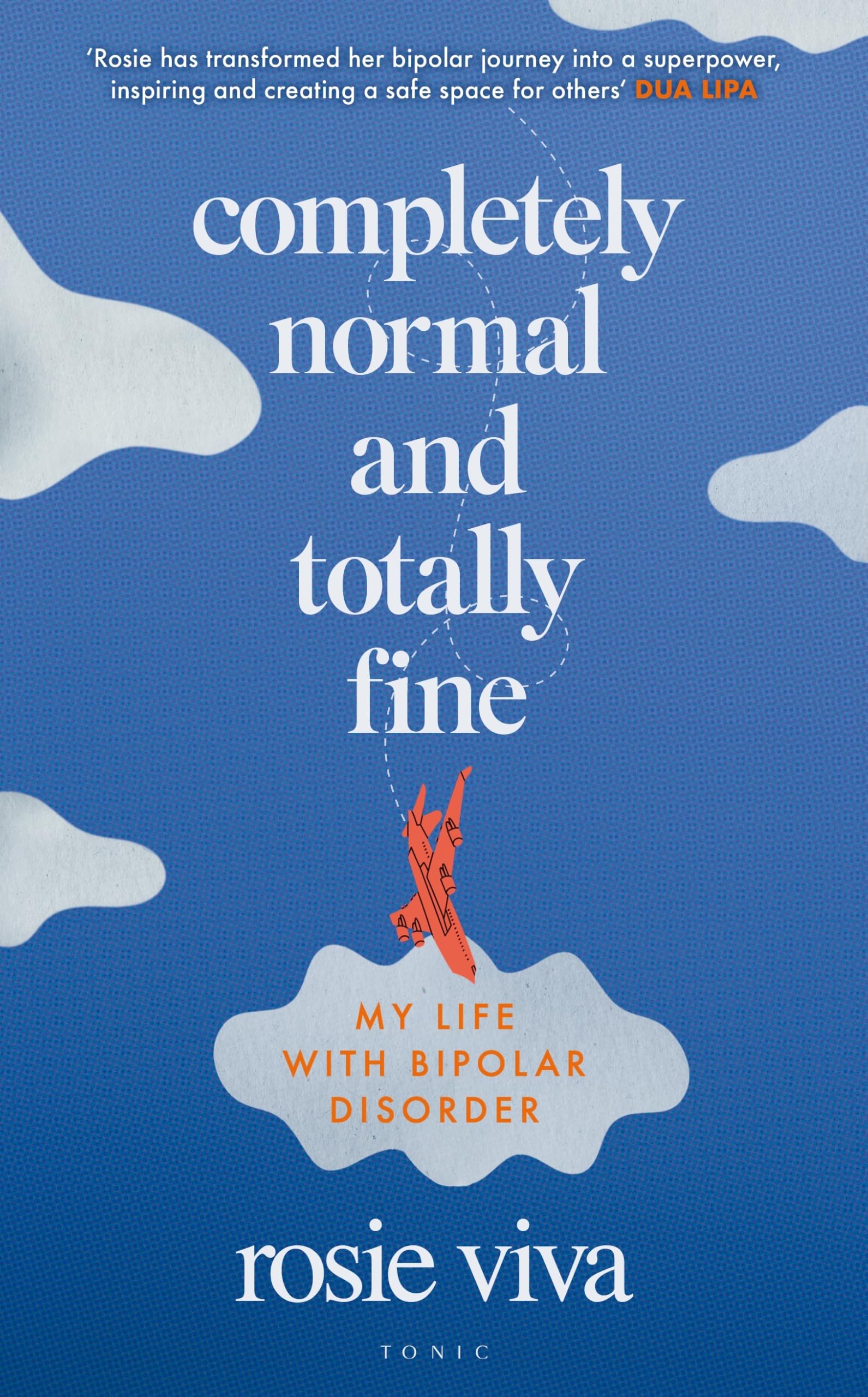 Rosie Viva - Completely Normal and Totally Fine: The Highs, Lows and In-Betweens of Living with Bipolar - A Memoir of Mental Health, Mania and Recovery - Preis vom 09.10.2026 07:28:09 h