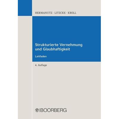 Strukturierte Vernehmung und Glaubhaftigkeit, Taschenbuch von Max Hermanutz,Sven Litzcke,Ottmar Kroll, Richard Boorberg Verlag, 978-3-415-06255-9