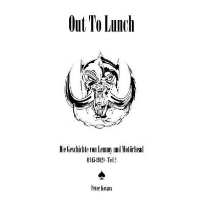 Out To Lunch. Die Geschichte von Lemmy und Motörhead (1945-1982) Teil 2, Taschenbuch von Peter Kovacs, Epubli, 978-3-7549-0564-7