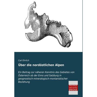 Über die nordöstlichen Alpen, Taschenbuch von Carl Ehrlich, Bremen University Press, 978-3-95562-380-7