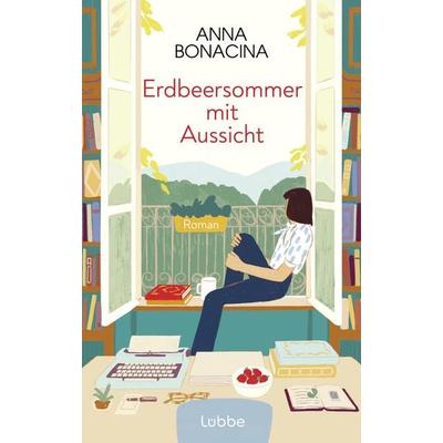 Erdbeersommer mit Aussicht, Taschenbuch von Anna Bonacina, Lübbe