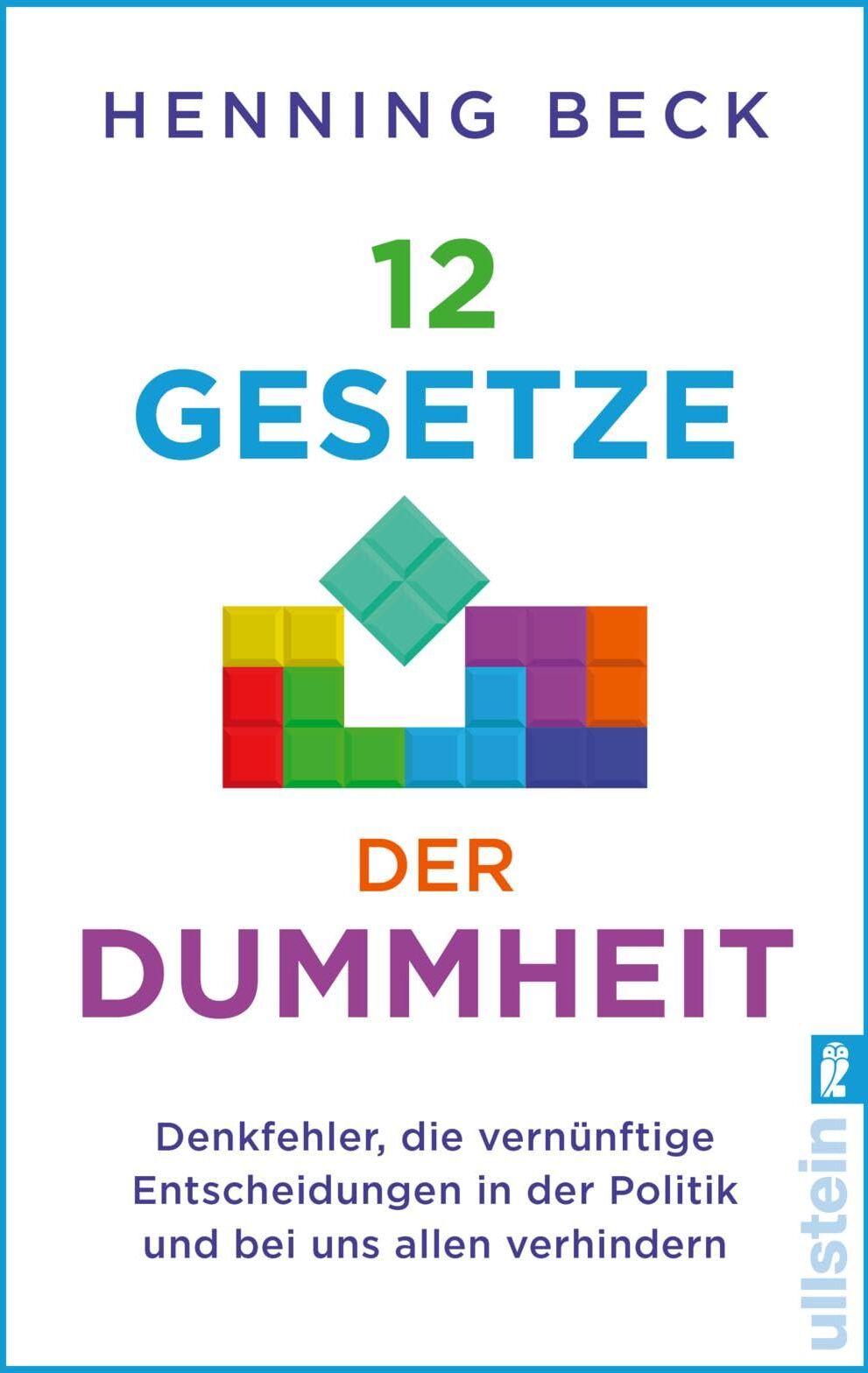 Henning Beck - 12 Gesetze der Dummheit: Denkfehler, die vernünftige Entscheidungen in der Politik und bei uns allen verhindern Ein Neurowissenschaftler enthüllt die Mechanismen - Preis vom 02.10.2026 23:42:20 h