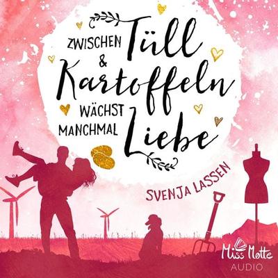 Zwischen Tüll & Kartoffeln wächst manchmal Liebe - Svenja Lassen, Audio, 4057664470799