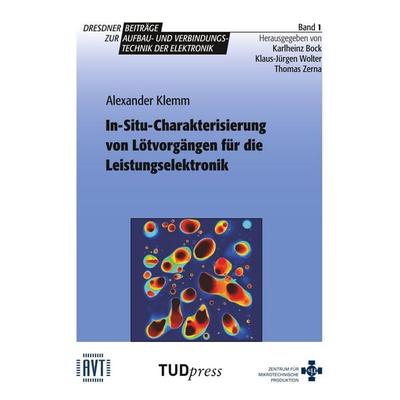 In-Situ-Charakterisierung von Lötvorgängen für die Leistungselektronik, Taschenbuch von Alexander Klemm, TUDpress, 978-3-95908-114-6