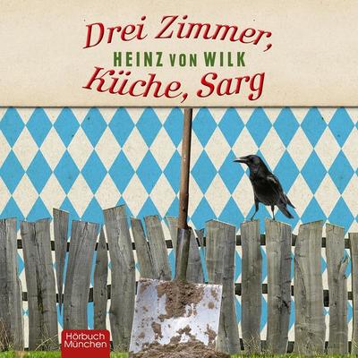 Drei Zimmer, Küche, Sarg - Heinz von Wilk, Audio, 4066004655857