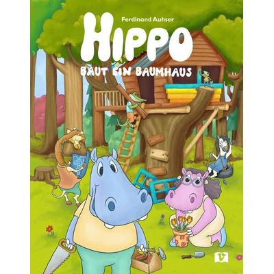 Hippo baut ein Baumhaus, Gebundene Ausgabe von Ferdinand Auhser, Vermes-Verlag Ges.m.b.H, 978-3-903300-39-2