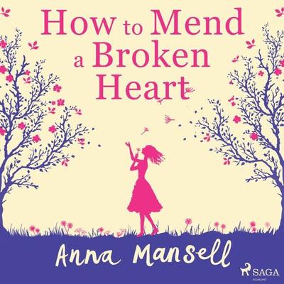 How To Mend a Broken Heart - Anna Mansell, Audio, 9788728277218