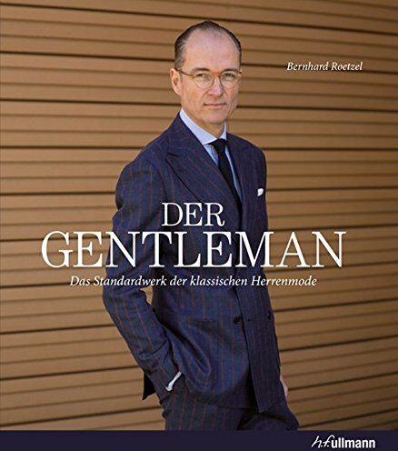 Bernhard Roetzel - Der Gentleman: Das Standardwerk der klassischen Herrenmode - Preis vom 07.10.2026 11:45:10 h