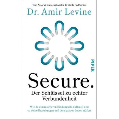Secure. Der Schlüssel zu echter Verbundenheit, Gebundene Ausgabe von Amir Levine, Piper, 978-3-492-07439-1