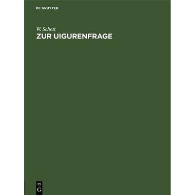 Zur Uigurenfrage, Gebundene Ausgabe von W. Schott, De Gruyter, 978-3-11-250537-3