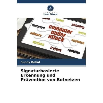 Signaturbasierte Erkennung und Prävention von Botnetzen, Taschenbuch von Sunny Behal,Krishan Kumar, Verlag Unser Wissen, 978-620-4-82769-8