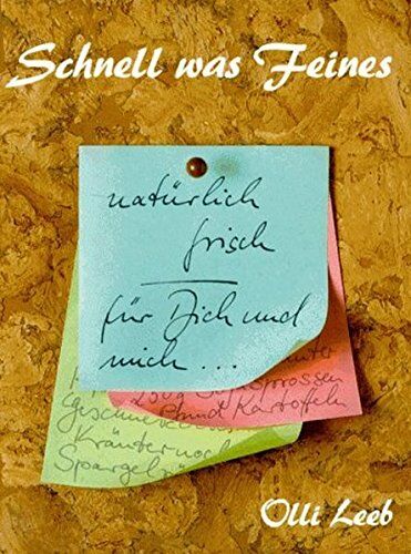 Olli Leeb - Schnell was Feines: Natürlich frisch für Dich und mich (mit Schutzklappen gegen Verschmutzung der Seiten) (Olli Leebs Kochbücher) - Preis vom 30.09.2026 09:01:18 h