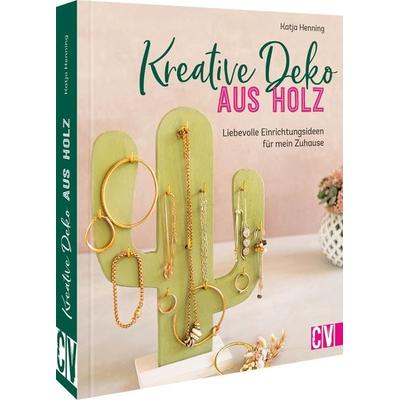 Kreative Deko aus Holz, Gebundene Ausgabe von Katja Henning, Christophorus, 978-3-8388-3825-0