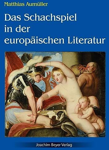 Matthias Aumüller - Das Schachspiel in der europäischen Literatur: Von den Anfängen bis zu den großen Schach-Poemen der Frühen Zeit - Preis vom 11.10.2026 03:10:56 h