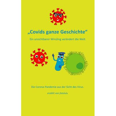 Covids ganze Geschichte für Kinder erklärt, Taschenbuch von Fotolulu, Tredition, 978-3-347-54905-0