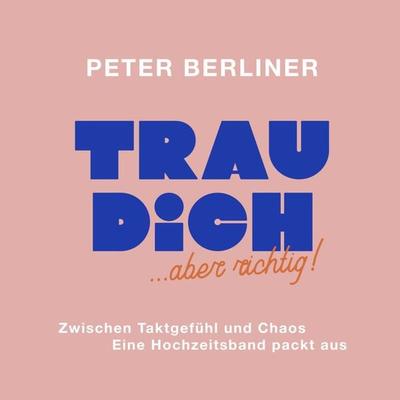 TRAU DICH ... aber richtig! - Peter Berliner, Audio, 9783938354346