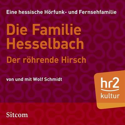 Die Familie Hesselbach - Der röhrende Hirsch - Wolf Schmidt, Audio, 9783956158599