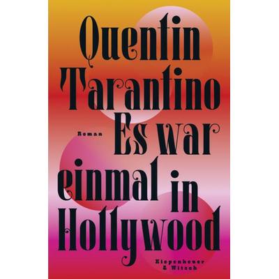 Es war einmal in Hollywood, Gebundene Ausgabe von Quentin Tarantino, Kiepenheuer & Witsch