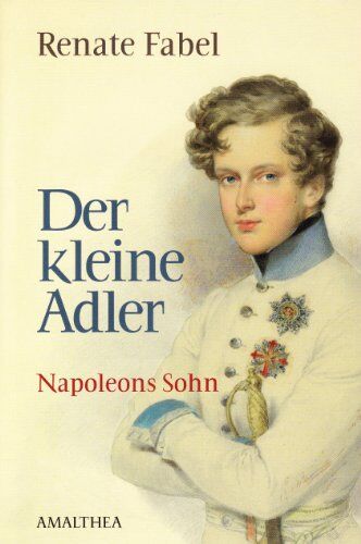 Renate Fabel - Der kleine Adler: Napoleons Sohn - Preis vom 09.10.2026 07:28:09 h