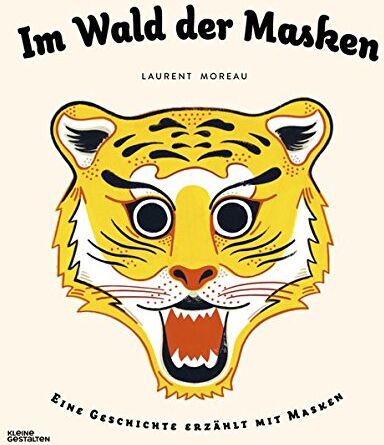 Laurent Moreau - Im Wald der Masken: Eine Geschichte erzählt mit Masken - Preis vom 30.09.2026 09:01:18 h
